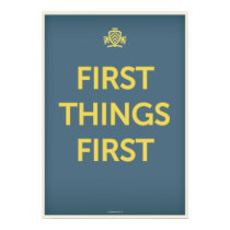 First Things First posters