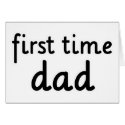 First Time Dad cards by TeeShirtsTShirts First Time Dad cards
