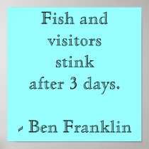 Fish and visitors stinkafter 3 days.- Ben Franklin Posters