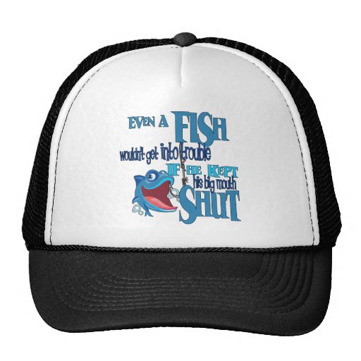 Fish in Trouble Big Mouth Shut Funny Fishing Trucker Hat Zazzle