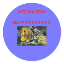 Fish, MEOWMEOW     HELP!!!!!!!!!!!!!!!!!!!!! Round Stickers