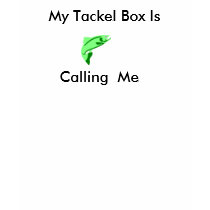FISH, My Tackel Box Is, Calling Me t-shirts by sugie_sug FISH, My Tackel Box Is, Calling Me t-shirts