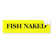 FISH NAKED bumper stickers by earzzzz FISH NAKED bumper stickers