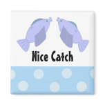 Fish - Nice Catch Refrigerator Magnet