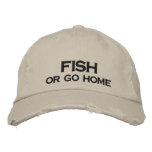 FISH OR GO HOME - EMBROIDERED HAT