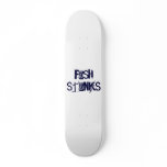 Fish Stinks SK8 Skate Board Deck