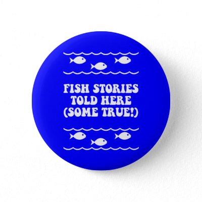 true funny stories. Fish stories told here(some