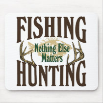 Fishing Hunting Nothing Else Matters Mouse Mats