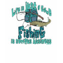 Fishing is Serious Business Fishing Shirt shirt