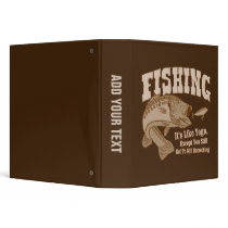 Fishing: It's like Yoga, except you kill something binders