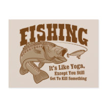 Fishing: It's like Yoga, except you kill something postcards