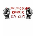 fists, WHEN IN DOUBT, KNOCK, 'EM OUT t-shirts