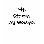 Fit. Strong. All Woman. t-shirts