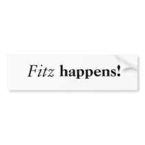 Fitz happens! bumper stickers