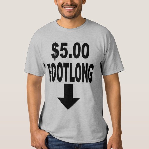 $5 footlong t shirt