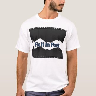 Fix It In Post shirt