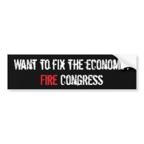 Fix the economy, fire Congress bumper stickers by patrioticdissent Fix the economy, fire Congress bumper stickers