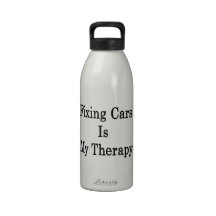Fixing Cars Is My Therapy Water Bottles
