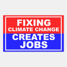 Fixing Climate Change Creates Jobs Rectangular Stickers