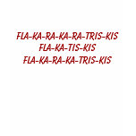 Fla-ka-ra-ka-ra-tris-kis Fla-ka-tis-kisFla-ka-r... t-shirts