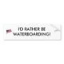flag2, I'D RATHER BE WATERBOARDING! Bumper Stickers