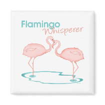 Flamingo Whisperer magnets