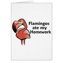 Flamingos ate my Homework Greeting Cards