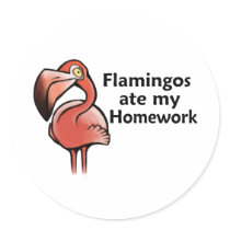 Flamingos ate my Homework Stickers