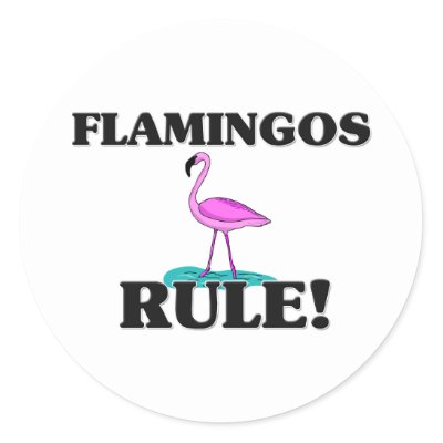 FLAMINGOS Rule! Round Stickers