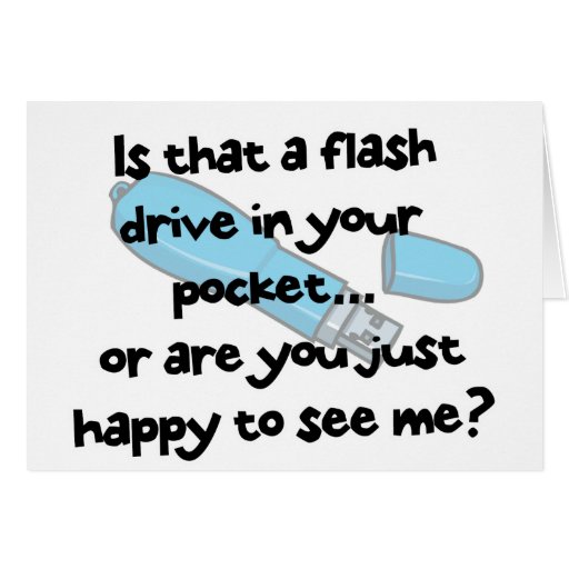 flash drive or happy to see me card