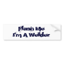 Flash Me...I'm a welder! bumper stickers