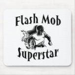 Flash Mob Superstar Mousepads