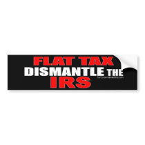 Flat Tax - Dismantle the IRS Bumper Stickers