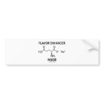 Flavor Enhancer Inside (Monosodium Glutamate) Bumper Sticker