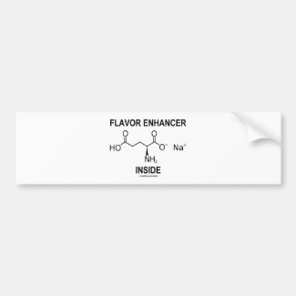Flavor Enhancer Inside (Monosodium Glutamate) Bumper Sticker