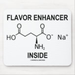 Flavor Enhancer Inside (Monosodium Glutamate) mousepads