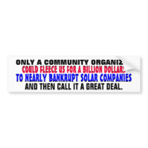 FLEECING US:  A BILLION $$ to BANKRUPT SOLAR CO'S! Bumper Sticker