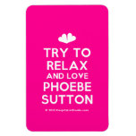 [Two hearts] try to relax and love phoebe sutton  Flexible magnets