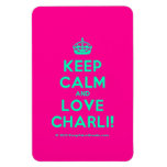 [Crown] keep calm and love charli!  Flexible magnets