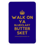 [Crown] walk on ya bludclart butter sket  Flexible magnets