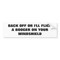 Flick a booger.   Classic Bumper Stickers