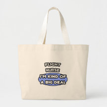 Flight Nurse ... I'm Kind of a Big Deal Tote Bags