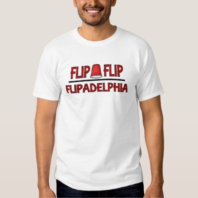Flip, Flip, Flipadelphia! Shirts
