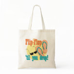 Flip Flop 'til You Drop bags