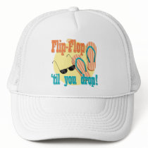 Flip Flop 'til You Drop Trucker Hats