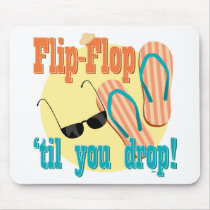 Flip Flop 'til You Drop mousepads by JMGNole Flip Flop 'til You Drop mousepads