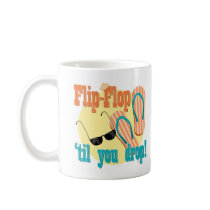 Flip Flop 'til You Drop mugs by JMGNole Flip Flop 'til You Drop mugs