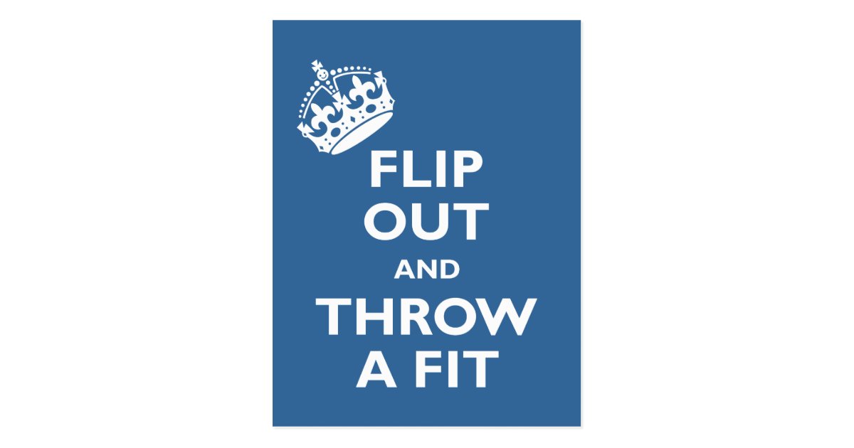Flip Out & Throw a Fit Postcard Zazzle