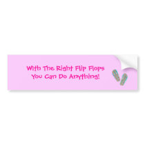 flipflop, WIth The Right Flip FlopsYou Can Do A... bumper stickers by chill53082 flipflop, WIth The Right Flip FlopsYou Can Do A... bumper stickers