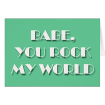 Flirting cards - BABE, YOU ROCK MY WORLD by mensgifts Flirting cards - BABE, YOU ROCK MY WORLD